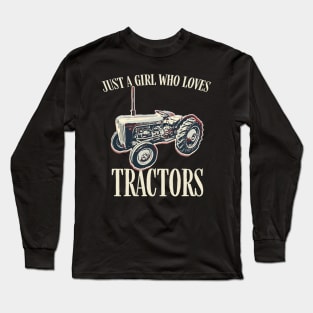 Just a girl who loves tractors. Long Sleeve T-Shirt